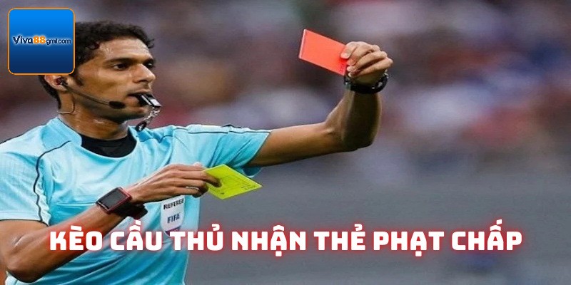 Hình thức chấp kèo cầu thủ nhận thẻ phạt